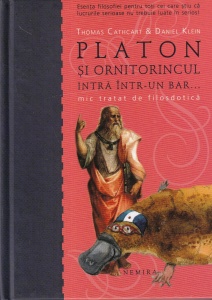 Thomas Cathcart, Daniel Klein - Platon Si Ornitorincul Intra Intr-un Bar... Mic Tratat De Filosdotica
