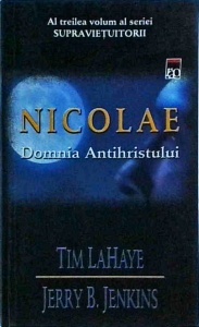 Tim Lahaye, Jerry B. Jenkins - Nicolae. Domnia Antihristului, volumul trei al seriei Supravietuitorii
