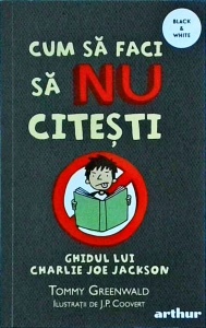Tommy Greenwald - Cum sa faci sa nu citesti. Ghidul lui Charlie Joe Jackson