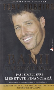 Tony Robbins - Banii. Stapaneste jocul. 7 pasi simpli spre libertate financiara