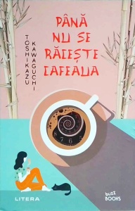 Toshikazu Kawaguchi - Pana nu se raceste cafeaua (2021)