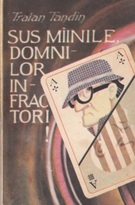 Traian Tandin - Sus mainile, domnilor infractori!