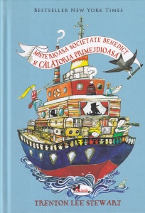 Trenton Lee Stewart - Misterioasa societate Benedict si calatoria primejdioasa