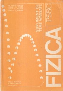 Uri Haber-Schaim, Judson B. Cross, John H. Dodge, James A. Walter - Supliment de teme avansate. Fizica PSSC