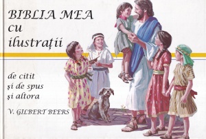 V. Gilbert Beers - Biblia mea cu ilustratii de citit si de spus si altora