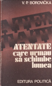 V. P. Borovicka - Atentate care urmau sa schimbe lumea