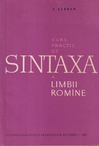 V. Serban - Curs practic de sintaxa a limbii romane