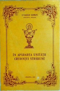 Vasile Coman - In apararea unitatii credintei strabune. Studii si cuvantari cu caracter misionar liturgic