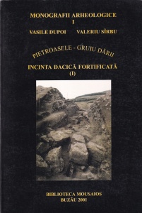 Vasile Dupoi, Valeriu Sirbu - Incinta dacica fortificata de la Pietroasele - "Gruiu Darii"