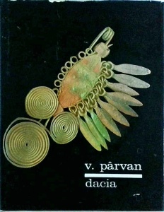 Vasile Parvan - Dacia. Civilizatiile antice din tarile carpato-danubiene