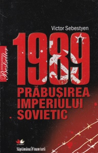 Victor Sebestyen - 1989. Prabusirea Imperiului Sovietic