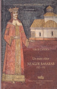 Virgil Candea - Un mare ctitor Neagoe Basarab 1512-1521