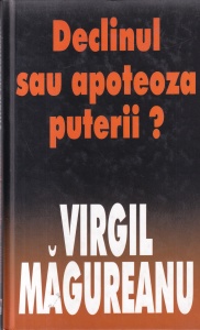 Virgil Magureanu - Declinul sau apoteoza puterii?