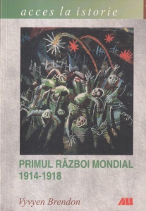 Vyvyen Brendon - Primul Razboi Mondial 1914-1918