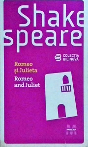 William Shakespeare - Romeo si Julieta. Romeo and Juliet