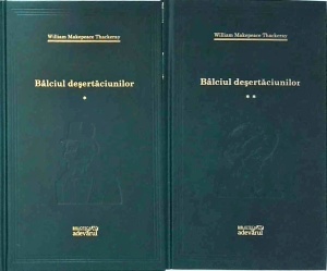 William Thackeray - Balciul desertaciunilor, 2 volume
