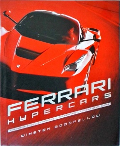 Winston Goodfellow - Ferrari Hypercars: The Inside Story of Maranello's Fastest, Rarest Road Cars
