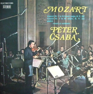 Wolfgang Amadeus Mozart – Concert Nr. 1 pentru vioara si orchestra in Si Bemol Major, K. V. 207. Concert Nr. 2 pentru vioara si orchestra in Re Major, K. V. 211, Peter Csaba vioara