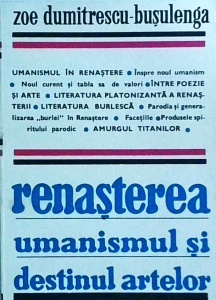 Zoe Dumitrescu Busulenga - Renasterea, Umanismul si destinul artelor - Img 1