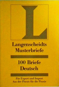 100 Briefe Deutsch. Fur Export und Import Aus der Praxis fur die Praxis