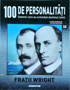 100 de personalitati. Oameni care au schimbat destinul lumii. Fratii Wright, numarul 59
