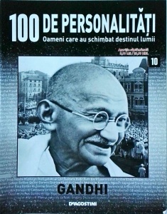100 de personalitati. Oameni care au schimbat destinul lumii. Mahatma Gandhi, numarul 10