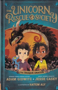 Adam Gidwitz, Jesse Casey - The unicorn rescue society. The basque dragon. Cu ilustratii de Hatem Aly