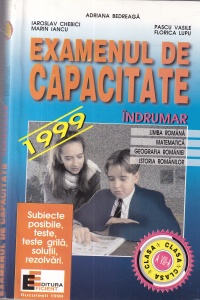 Adriana Bedreaga, Iaroslav Chebici, Marin Iancu, Pascu Vasile, Florica Lupu - Examenul de capacitate 1999. Indrumar