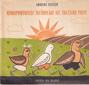Adriana Iliescu - Nemaipomenitele intamplari ale fratilor Prepe. Cu ilustratii de Burschi Gruder