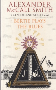 Alexander McCall Smith - Bertie Plays the Blues: A 44 Scotland Street novel