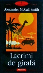 Alexander McCall Smith - Lacrimi de girafa