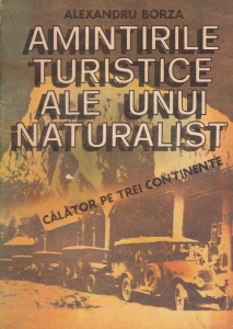 Alexandru Borza - Amintirile turistice ale unui naturalist. Calator pe trei continente