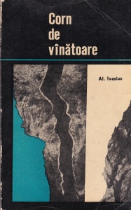 Alexandru Ivasiuc - Corn de vanatoare