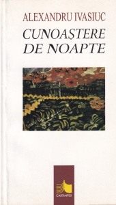 Alexandru Ivasiuc - Cunoastere de noapte