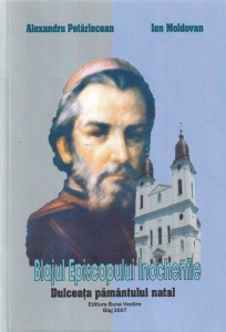 Alexandru Petarlecean, Ion Moldovan - Blajul Episcopului Inochentie. Dulceata pamantului natal