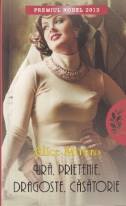 Alice Munro - Ura, prietenie, dragoste, casatorie