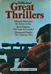 Alistair MacLean - Ice station zebra, Jack Higgins - The eagle has landed, Desmond Bagley - The Tightrope men. Great Thrillers