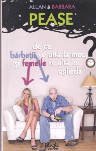 Allan Pease, Barbara Pease - De ce barbatii se uita la meci si femeile se uita in oglinda?