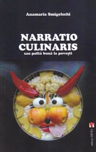 Anamaria Smigelschi - Narratio Culinaris sau pofta buna la povesti