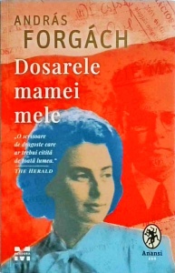 Andras Forgach - Dosarele mamei mele