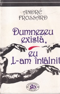 Andre Frossard - Dumnezeu exista. Eu L-am intalnit