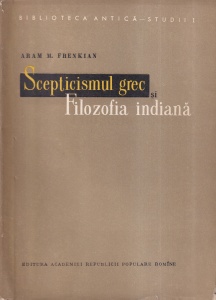 Aram M. Frenkian - Scepticismul grec si filozofia indiana