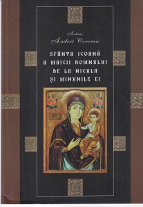 Arhim. Andrei Coroian - Sfanta icoana a Maicii Domnului de la Nicula si minunile ei