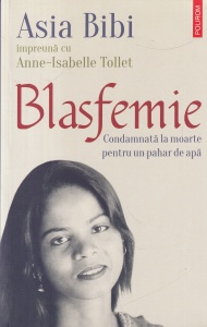 Asia Bibi, Anne-Isabelle Tollet - Blasfemie. Condamnata la moarte pentru un pahar de apa
