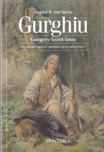 August R. von Spiess - Gurghiu. Gorgeny-Szent-Imre. Domeniul regal de vanatoare in trecut si astazi