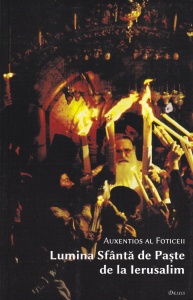 Auxentios al Foticeii - Lumina Sfanta de Paste de la Ierusalim