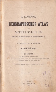 B. Kozenns - Geographischer Atlas fur Mittelschulen. Vollstandig neu bearbeitet von V. v. Haardt und W. Schmidt. 84 Karten auf 56 Tafeln (1900)