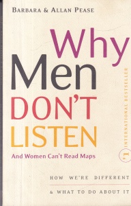 Barbara and Allan Pease - Why Men Don't Listen And Women Can't Read Maps. How We're Different and What To Do About It