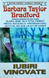Barbara Taylor Bradford - Iubiri vinovate