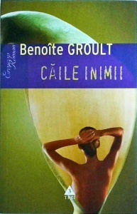 Benoite Groult - Caile inimii